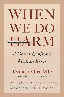 When We Do Harm A Doctor Confronts Medical Error