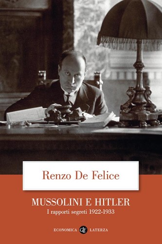 Renzo De Felice - Mussolini e Hitler. I rapporti segreti (1922-1933) (2020)