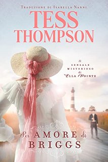 Tess Thompson - Il sensale misterioso di Ella Pointe Vol. 3. Per amore di Briggs (2023)