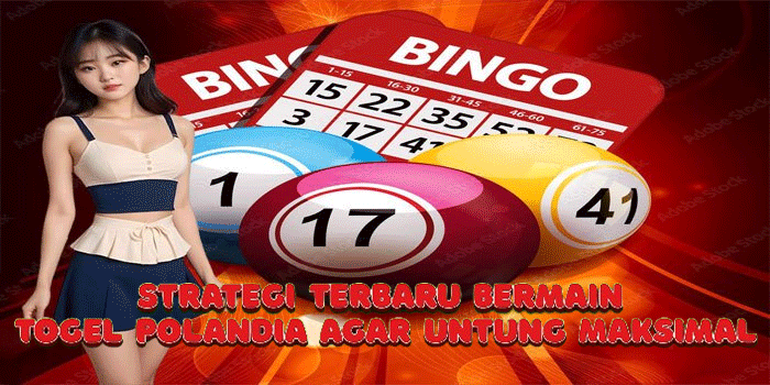 Strategi Terbaru Bermain Togel Polandia Agar Untung Maksimal