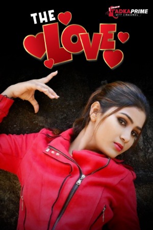 The Love (2024) Hindi Tadkaprime Short Films | 1080p | 720p | 480p | WEB-DL | Download | Watch Online