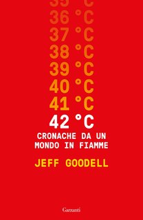 Jeff Goodell - 42° C. Cronache da un mondo in fiamme (2024)