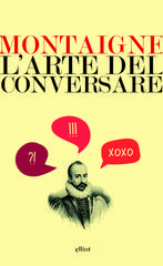 Michel de Montaigne – L’arte del conversare (2015)