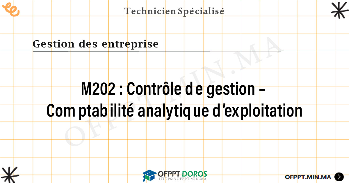 Sommaire détaillé du cours Contrôle de gestion – Comptabilité analytique d’exploitation M202 OFPPT - Structure du module