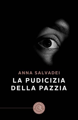 Anna Salvadei - La Pudicizia della Pazzia (2022)