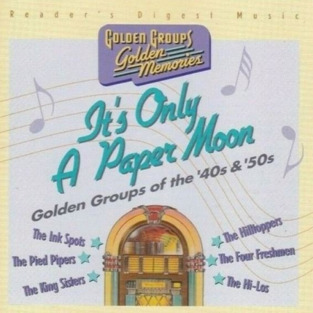 VA - It's Only A Paper Moon: Golden Groups Of The '40s & '50s (2001)