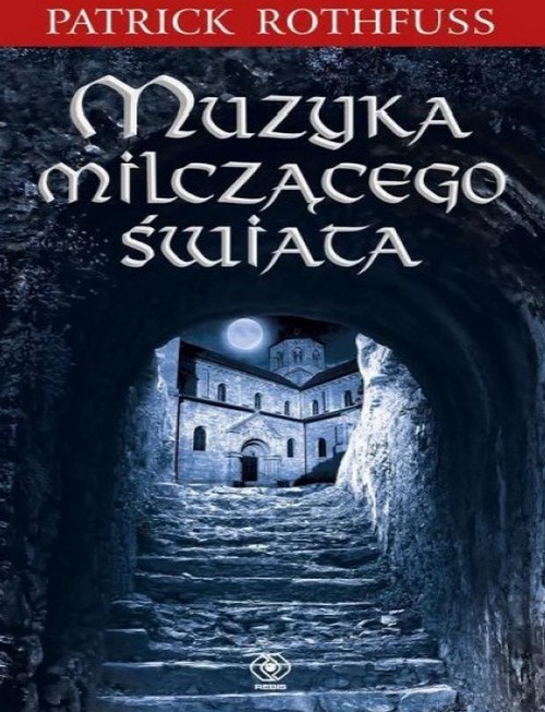 Muzyka Milczącego Świata Kroniki Królobójcy (tom 2.5) - Patrick Rothfuss