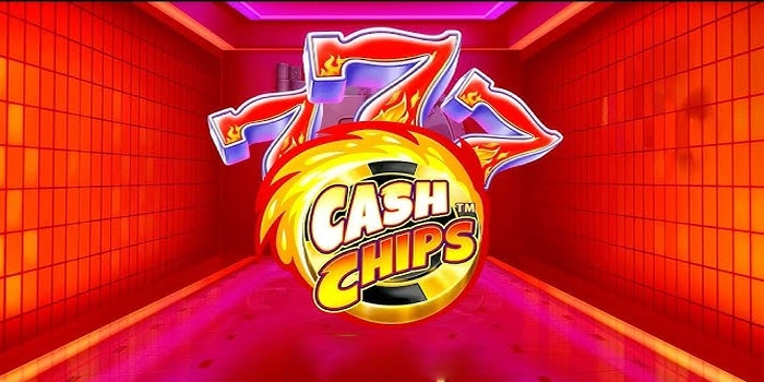 Kemenangan Menantimu Di Slot Cash Chips Sekarang