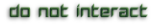 do not interact button