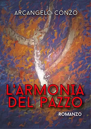 Arcangelo Conzo – L’armonia del pazzo (2021)