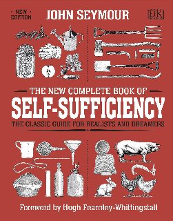 The New Complete Book of Self-Sufficiency The Classic Guide for Realists and Dreamers
