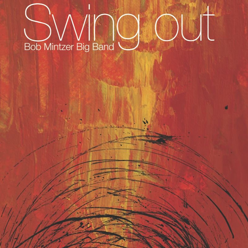 Bob Mintzer Big Band - Swing Out (Album, MCG Jazz, 2014) FLAC