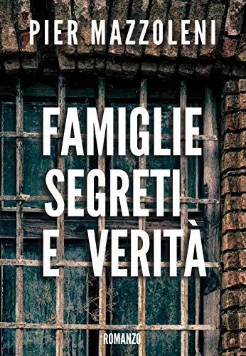 Pier Mazzoleni – Famiglie segreti e verità (2021)