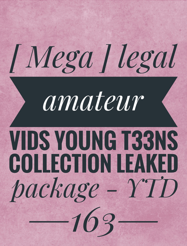 [ Mega ] legal amateur vids young t33ns collection leaked package - YTD163 leaked image 