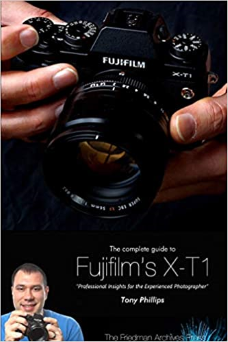 The Complete Guide to Fujifilm's X-T1 Camera