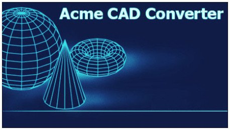 Acme CAD Converter 2020 9.8.9.1516 Multilingual