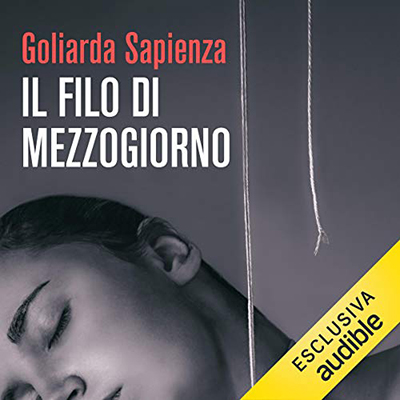 Goliarda Sapienza - Il filo di mezzogiorno (2021) (mp3 - 128 kbps)