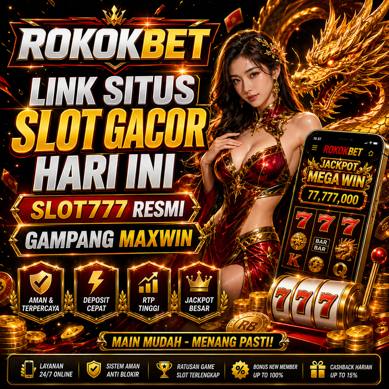 ROKOKBET : Link Situs Slot GACOR Hari Ini Slot777 Resmi Gampang Maxwin