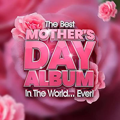 VA - The Best Mother's Day Album In The World...Ever! (05/2021) MM1
