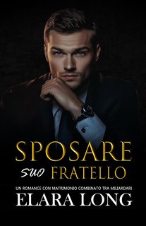 Elara Long - Sposare suo fratello (2024)