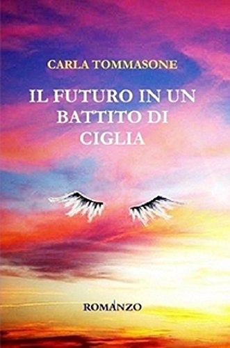 Carla Tommasone – Il futuro in un  battito di ciglia (2020)