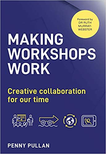 Making Workshops Work: Creative collaboration for our time [True EPUB]