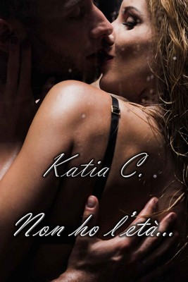 Katia C. - Non ho l'età... (2018)