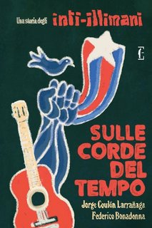 Federico Bonadonna, Jorge Coulón - Sulle corde del tempo. Una storia degli Inti Illimani (2024)