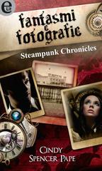 Cindy Spencer Pape – Steampunk Chronicles Vol. 2. Fantasmi e fotografie (2016)