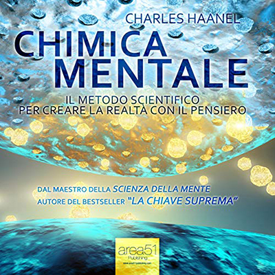 Charles F. Haanel - Chimica Mentale꞉ Il metodo scientifico per creare la realtà con il pensiero (2013) (mp3 - 64 kbps)