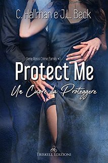 C. Hallman & J.L. Beck - The Rossi Crime Family vol. 02 Protect me Un cuore da proteggere (2021)