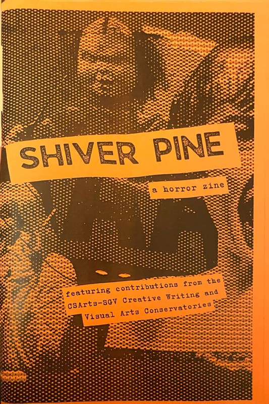 The cover of a zine titled Shiver Pine: a horror zine, featuring contributions from the CSArts-SGV Creative Writing and Visual Arts Conservatories