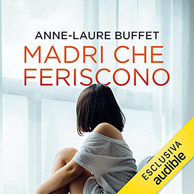 Anne-Laure Buffet - Madri che feriscono (2021) (mp3 - 128 kbps)