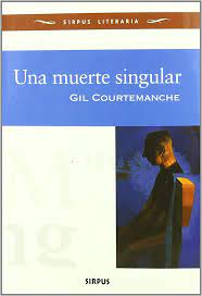 UNA MUERTE SINGULAR, COURTEMANCHE  GIL