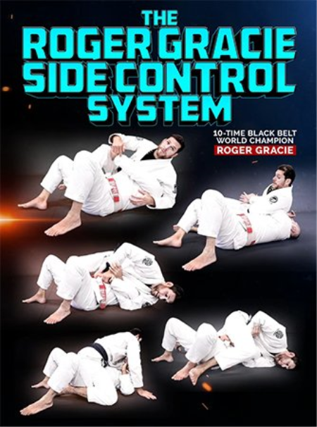 The Roger Gracie Side Control System