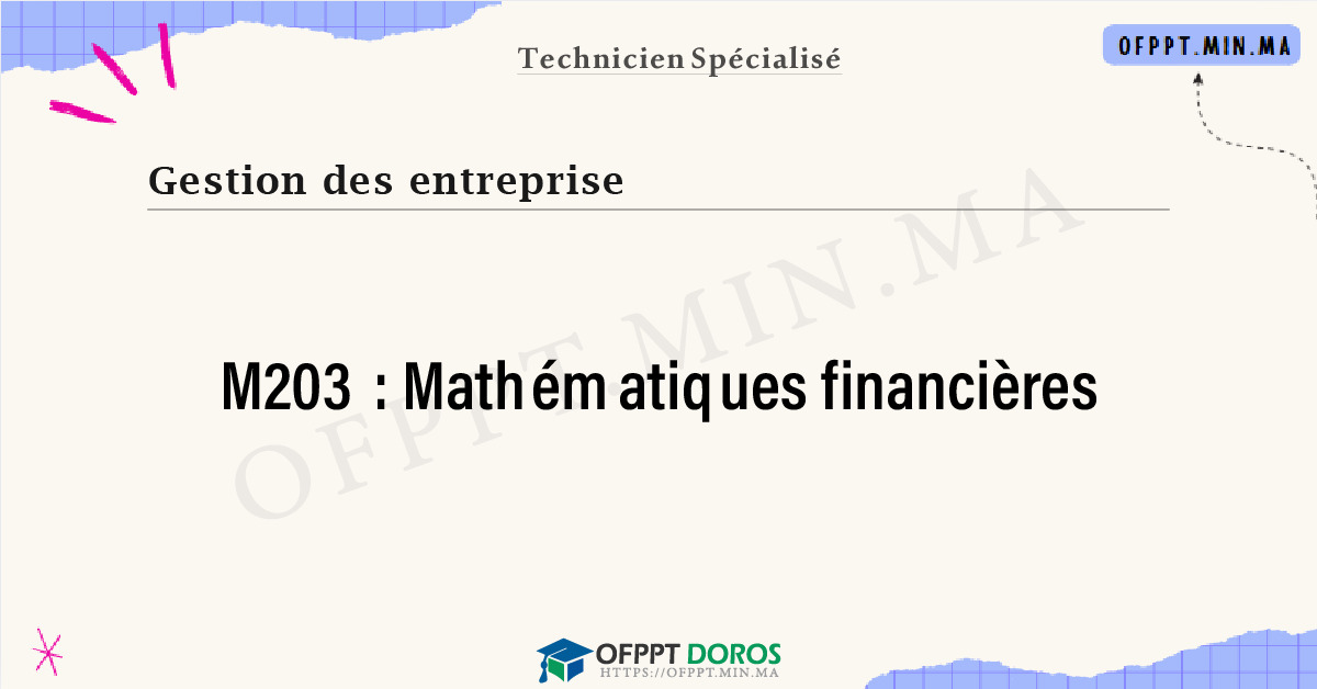 Sommaire détaillé du cours Mathématiques financières M203 OFPPT - Structure du module