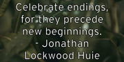 celebrate-endings-for-they-precede-new-beginnings-jonathan-lockw