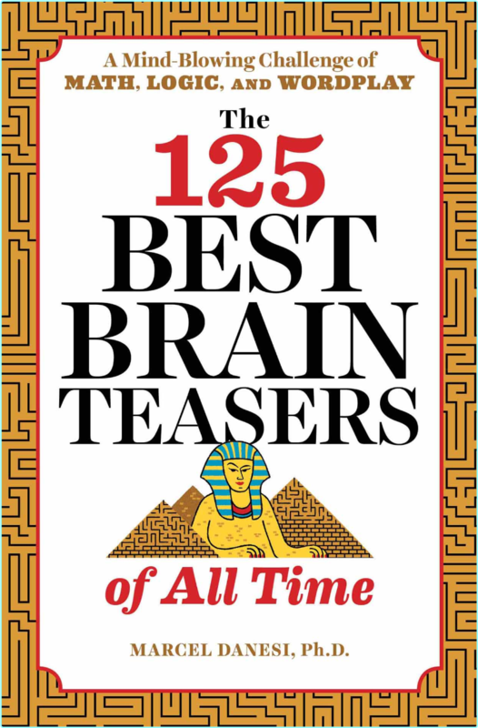 The 125 Best Brain Teasers Of All Time A Mind Blowing Challenge Of Math Logic And Wordplay True EPUB (Marcel Danesi)