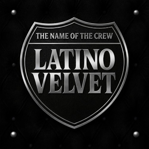 00-latino-velvet-the-name-of-the-crew-si