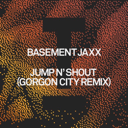 00-basement-jaxx-jump-n-shout-gorgon-Cit