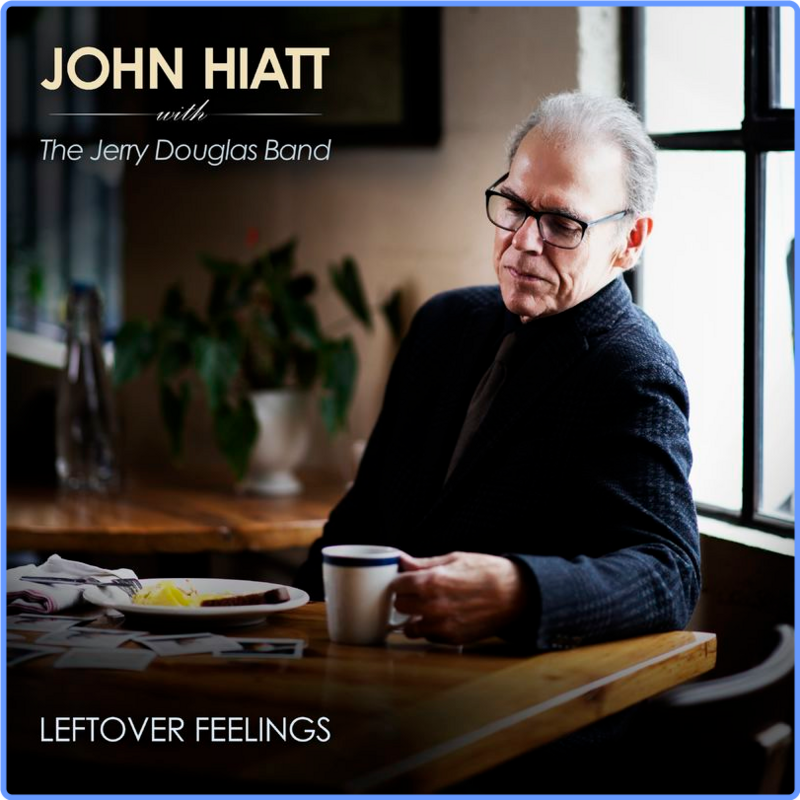 John Hiatt - Leftover Feelings (Album, New West Records, 2021) FLAC Scarica Gratis