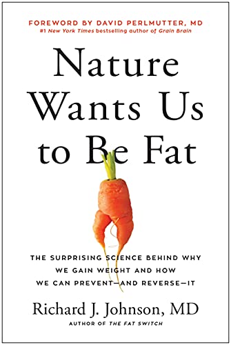 Nature Wants Us to Be Fat: The Surprising Science Behind Why We Gain Weight
