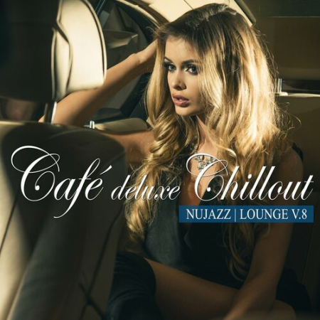 VA - Café Deluxe Chill out - Nu Jazz / Lounge Vol.8 (2022)