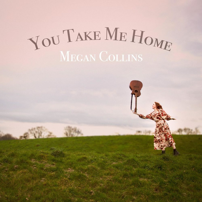 Megan Collins - You Take Me Home (2020) [Country, Folk]; mp3, 320 kbps -  jazznblues.club