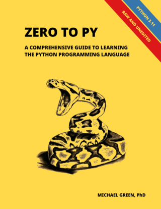 Zero to Py : A Comprehensive Guide to Learning the Python Programming Language