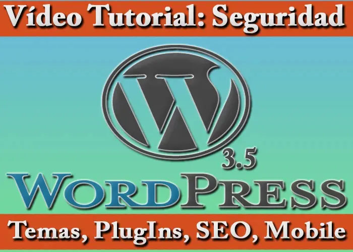 Wordpress Tutorial CMS Seguridad PlugIns Temas SEO Móvil Matenimiento