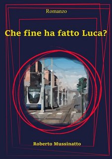 Roberto Mussinatto - Che fine ha fatto Luca? (2023)