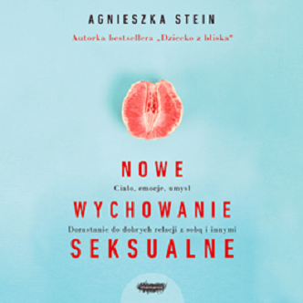 Agnieszka Stein - Nowe wychowanie seksualne (2018)