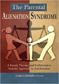 The Parental Alienation Syndrome A Family Therapy and Collaborative Systems Approach to Amelioration
