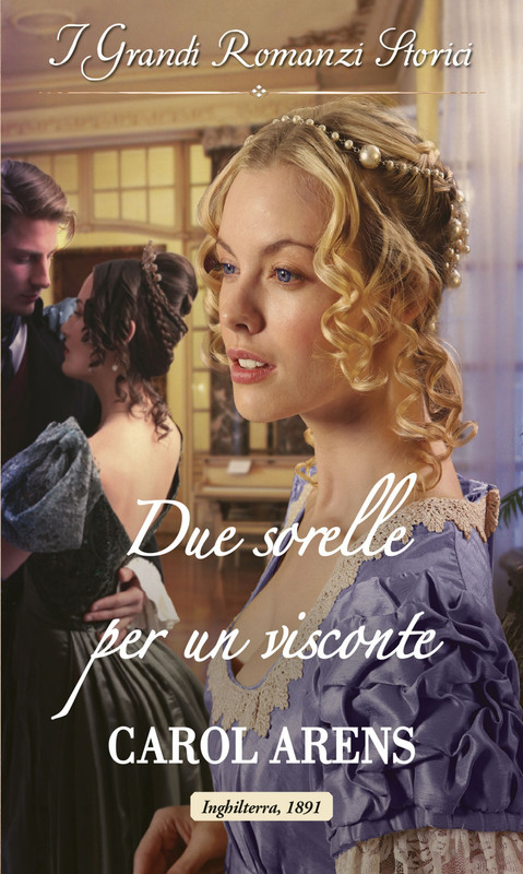 Carol Arens – Due sorelle per un visconte (2022)